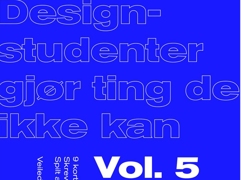 Designstudenter gjør ting de ikke kan – Vol. 5