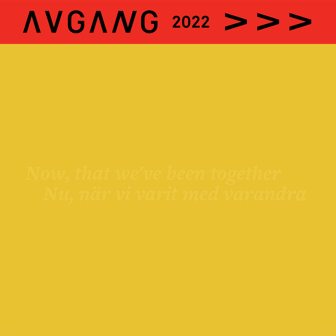 Avgang 2022: Now, that we’ve been together