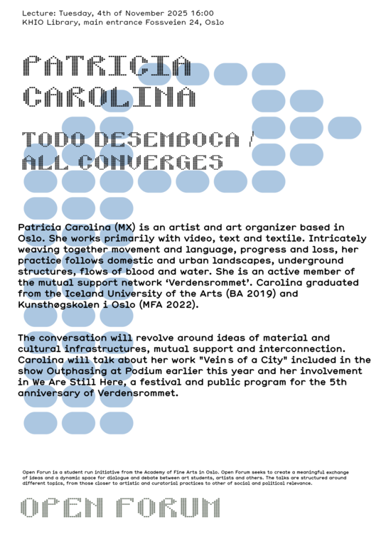 Open Forum: Patricia Carolina: Todo desemboca / All converges 