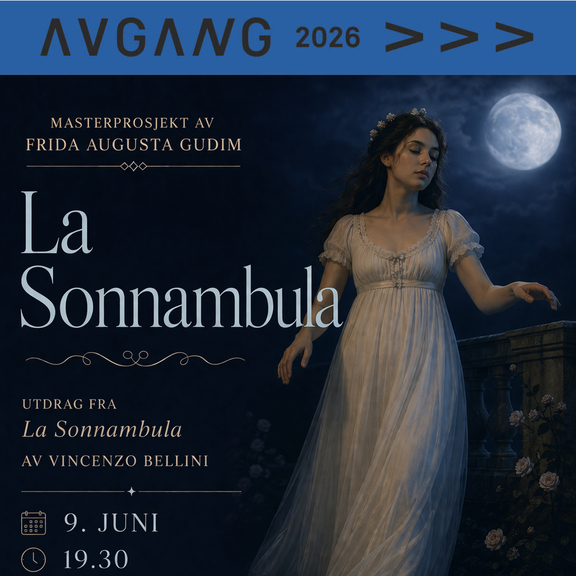 Avgang 2026: Frida Augusta Gudim / La Sonnambula